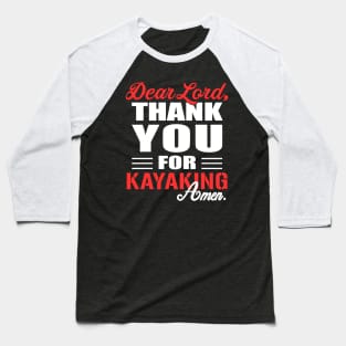 dear lord, thank you for kayaking Baseball T-Shirt